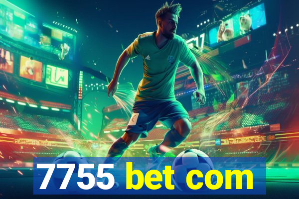 7755 bet com